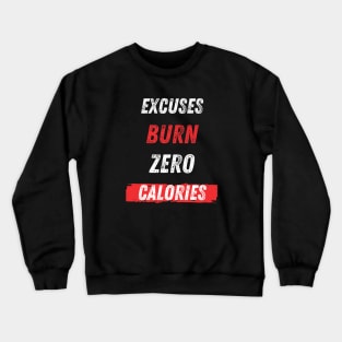 Excuses Burn Zero Calories Crewneck Sweatshirt